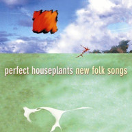 PERFECT HOUSEPLANTS - NEW FOLK SONGS CD