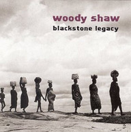 WOODY SHAW - BLACKSTONE LEGACY CD
