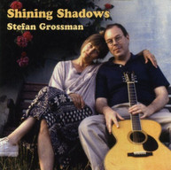 STEFAN GROSSMAN - SHINING SHADOWS CD