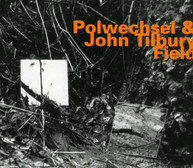 POLWECHSEL & JOHN TILBURY - FIELD (IMPORT) CD