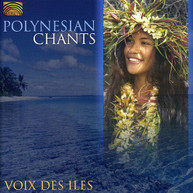 VOIX DES ILES - POLYNESIAN CHANTS CD