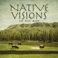 AH NEE MAH - NATIVE VISIONS: A NATIVE AMERICAN MUSIC JOURNEY CD