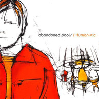 ABANDONED POOLS - HUMANISTIC (MOD) CD