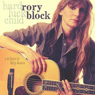 RORY BLOCK - HARD LUCK CHILD: A TRIBUTE TO SKIP JAMES CD