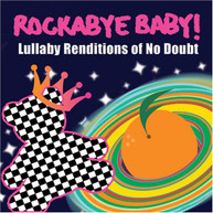 ROCKABYE BABY - NO DOUBT LULLABY RENDITIONS - CD
