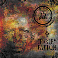 CHARLEY PATTON - 75 YEAR ANNIVERSARY EDITION (UK) CD