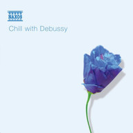 DEBUSSY - CHILL WITH DEBUSSY CD