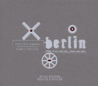 THEO BLECKMANN FUMIO YASUDA - BERLIN: SONGS OF LOVE & WAR PEACE & CD