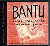 SONG SWAPPERS - BANTU CHORAL FOLK SONGS CD