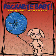 ROCKABYE BABY - CURE LULLABY RENDITIONS - CD