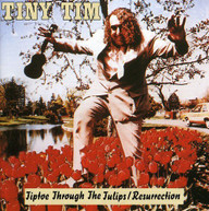 TINY TIM - RESURRECTION/TIPTOE THROUGH THE TULLIPS CD