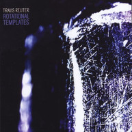 TRAVIS REUTER - ROTATIONAL TEMPLATES CD