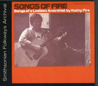 KATHY FIRE - SONGS OF FIRE: SONGS OF A LESBIAN ANARCHIST CD
