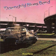 DOWNCHILD BLUES BAND - ROAD FEVER (IMPORT) CD