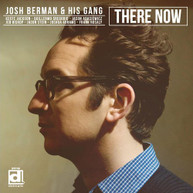 JOSH BERMAN & HIS GANG - THERE NOW CD