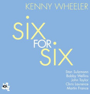 KENNY WHEELER - SIX FOR SIX CD