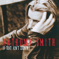 ANTHONY SMITH - IF THAT AIN'T COUNTRY (MOD) CD
