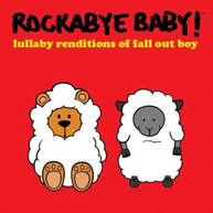 ROCKABYE BABY - LULLABY RENDITIONS OF FALL OUT BOY CD