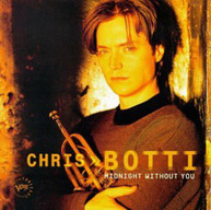 CHRIS BOTTI - MIDNIGHT WITHOUT YOU CD