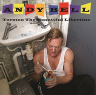 ANDY BELL - TORSTEN THE BEAUTIFUL LIBERTINE (UK) CD
