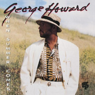 GEORGE HOWARD - WHEN SUMMER COMES (MOD) CD