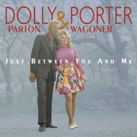 DOLLY PARTON &  PORTER WAGONER - JUST BETWEEN YOU & ME (IMPORT) CD