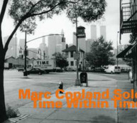 MARC COPLAND - TIME WITHIN TIME (IMPORT) CD