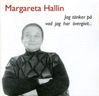 MARGARETA HALLIN - JAG TANKER PA VAD JAG HAR OVERGIVIT CD