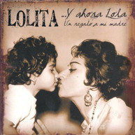 LOLITA - Y AHORA LOLA: UN REGALO A MI MADRE (MOD) CD