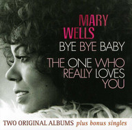 MARY WELLS - BYE BYE BABY/THE ONE WHO REALLY LOVES YOU (IMPORT) CD