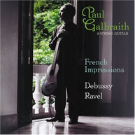 PAUL GALBRAITH DEBUSSY RAVEL - FRENCH IMPRESSIONS CD