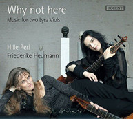 T. FORD HILLE HEUMANN PERL - WHY NOT HERE - MUSIC FOR TWO LYRA VIOLS CD