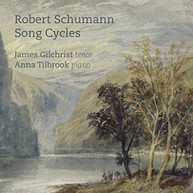 SCHUMANN GILCHRIST TILBROOK - SONG CYCLES CD