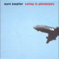 MARK KNOPFLER - SAILING TO PHILADELPHIA (UK) CD
