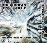 ROB BROWN - CROWN TRUNK ROOT FUNK (DIGIPAK) CD
