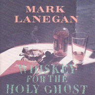 MARK LANEGAN - WHISKEY FOR THE HOLY GHOST CD
