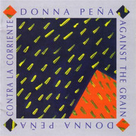 DONNA PENA - AGAINST THE GRAIN (CONTRA) (LA) (CORRIENTE) CD