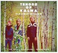 JIMI TENOR KALLE KALIMA - TENORS OF KALMA: ELECTRIC WILLOW (DIGIPAK) CD