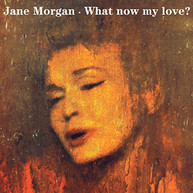 JANE MORGAN - WHAT NOW MY LOVE? (UK) CD