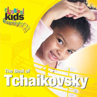TCHAIKOVSKY - BEST OF CLASSICAL KIDS: PETER ILYICH TCHAIKOVSKY CD
