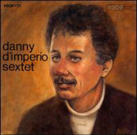 DANNY D'IMPERIO - DANNY D'IMPERIO SEXTET CD