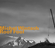 MICHEL WINTSCH - ROOF FOOL (IMPORT) CD