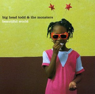 BIG HEAD TODD & MONSTERS - BEAUTIFUL WORLD (MOD) CD