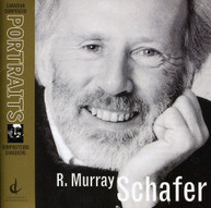 MURRAY SCHAFER - MURRAY SCHAFER PORTRAIT CD