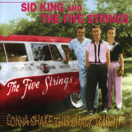SID KING &  FIVE STRINGS - GONNA SHAKE THIS SHACK TONIGHT CD