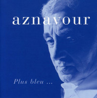 CHARLES AZNAVOUR - PLUS BLEU (IMPORT) CD