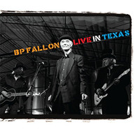 BP FALLON - LIVE IN TEXAS (LTD) CD