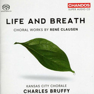 CLAUSEN KANSAS CITY CHORALE BRUFFY - LIFE & BREATH: CHORAL WORKS SACD