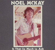 NOEL MCKAY - IS THAT SO MUCH TO ASK (DIGIPAK) CD