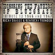 RICKY SKAGGS /  KENTUCKY THUNDER - HONORING THE FATHERS OF BLUEGRASS CD